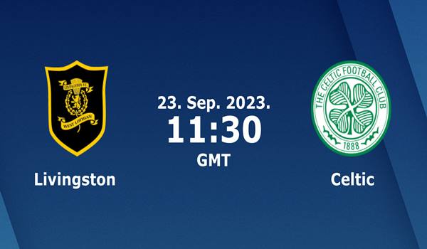 Livingston vs Celtic Match Prediction and Preview ...
