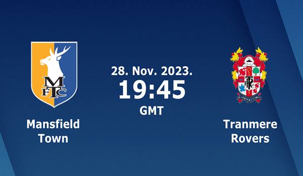 Mansfield vs Tranmere Match Prediction and Preview...