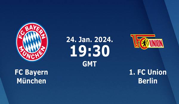 Bayern Munich vs Union Berlin Match Prediction and Preview -24/01/2024