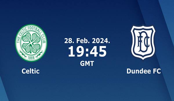 Celtic vs Dundee FC Match Prediction and Preview -...