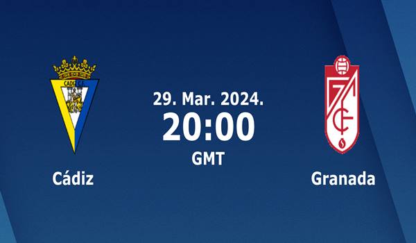 Cadiz vs Granada Match Prediction and Preview - 29...