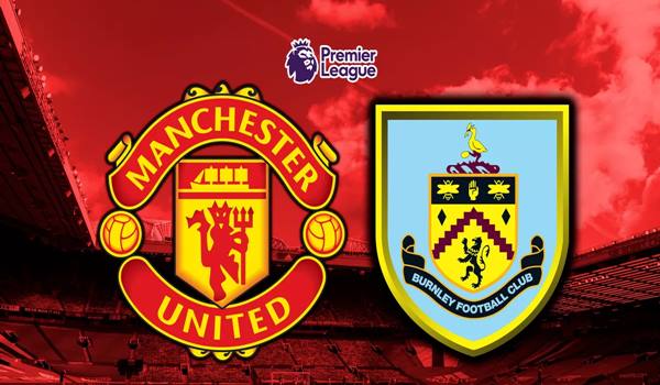 Man United vs Burnley Match Prediction and Preview...