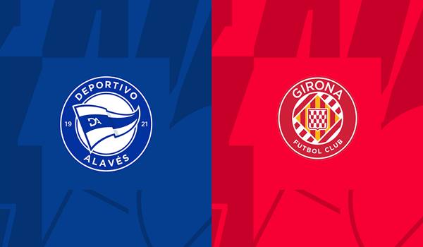 Alaves vs Girona Match Prediction and Preview - 10...