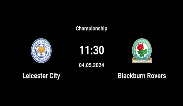 Leicester vs Blackburn Match Prediction and Previe...